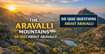 THE ARAVALLI MOUNTAINS 50 QUIZ
